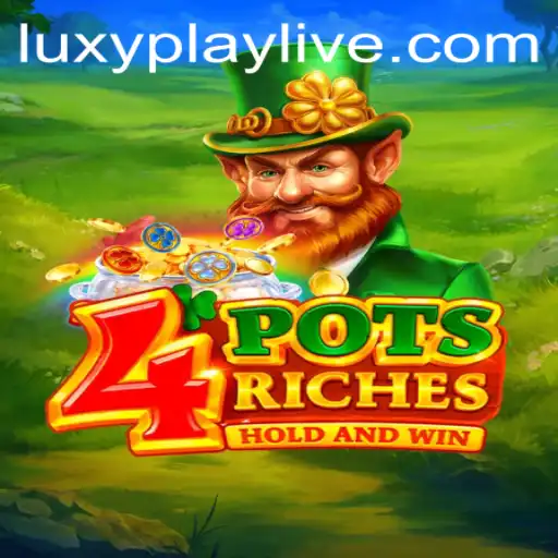 Unlock the Wealth of 4PotsRiches: A LuxyPlay Adventure