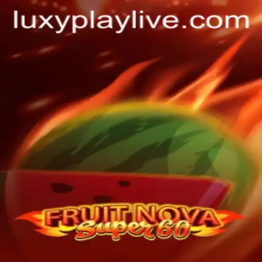 FruitNovaSuper60: A Deep Dive into the Thrilling World of LuxyPlay Gaming