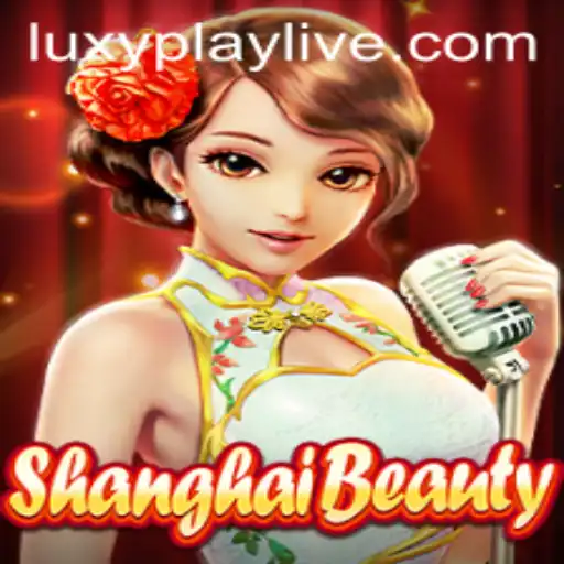 ShanghaiBeauty: Immerse Yourself in the World of LuxyPlay