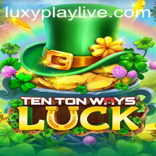 Discovering TenTonWaysLuck: The Exciting Game Revolutionizing Luxyplay